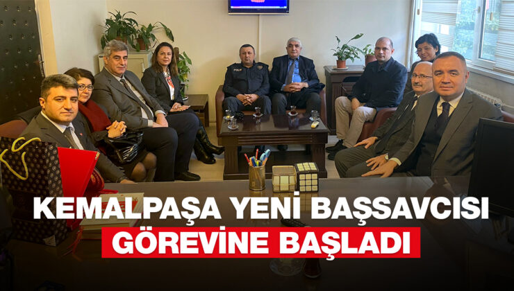 KEMALPAŞA YENİ BAŞSAVCISI GÖREVİNE BAŞLADI