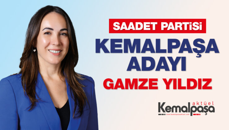 SAADET PARTİSİ KEMALPAŞA ADAYI GAMZE YILDIZ
