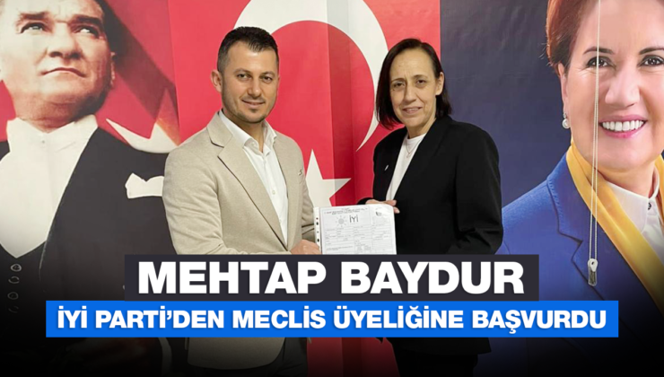 MEHTAP BAYDUR İYİ PARTİ’DEN MECLİS ÜYELİĞİNE BAŞVURDU