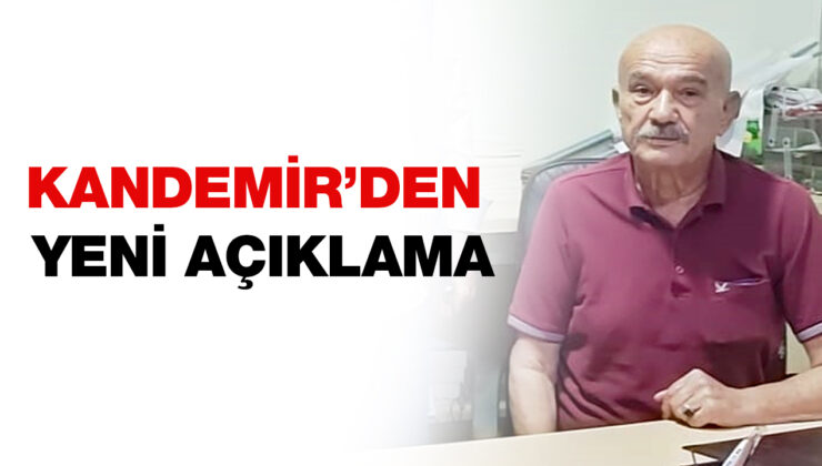 KANDEMİR’DEN YENİ AÇIKLAMA