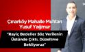 Çınarköy Muhtarı Yusuf Yağmur: “Rayiç Bedeller Söz Verilenin Üstünde Çıktı, Düzeltme Bekliyoruz”