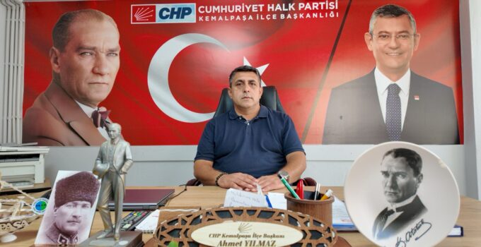 CHP KEMALPAŞA İLÇE BAŞKANI YILMAZ: “BU SEVİYESİZLİĞE ARTIK BİR SON VERİN!”