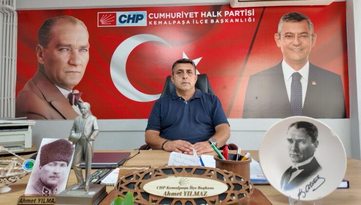 CHP KEMALPAŞA İLÇE BAŞKANI YILMAZ: “BU SEVİYESİZLİĞE ARTIK BİR SON VERİN!”