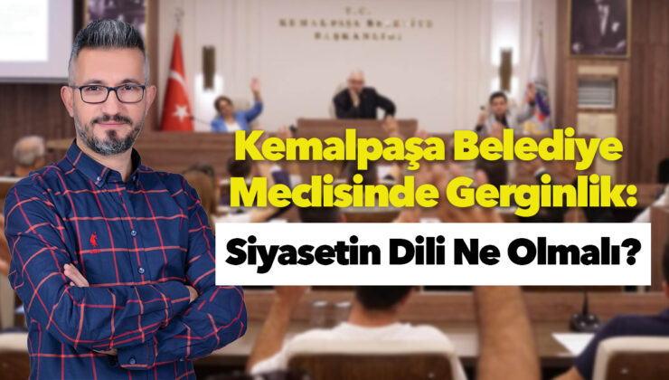 Kemalpaşa Meclisinde Gerginlik: Siyasetin Dili Ne Olmalı?